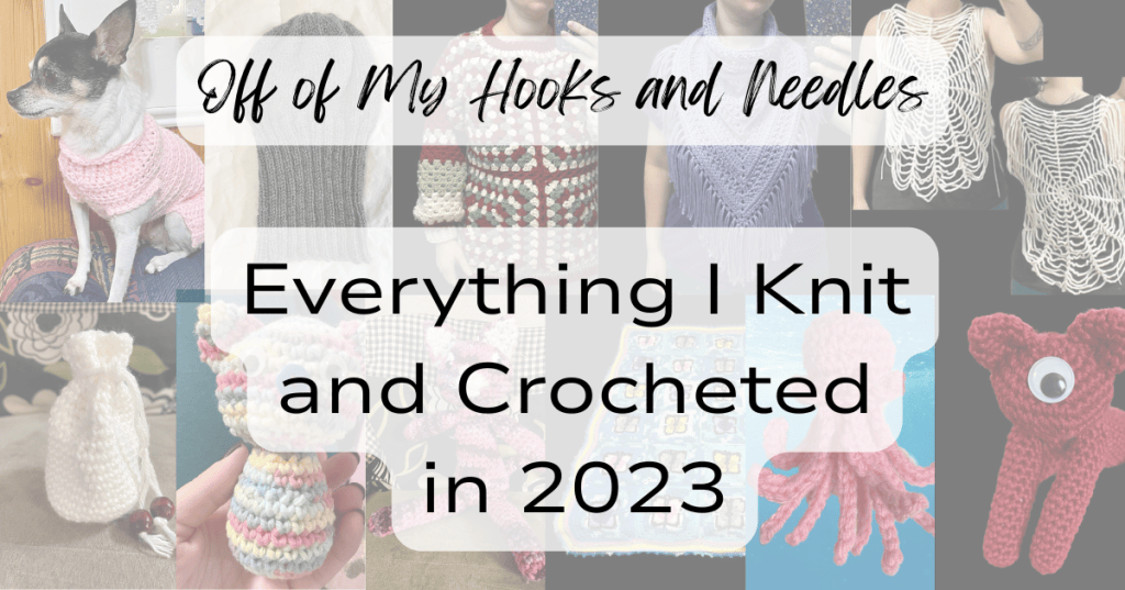 Everything I Knit and Crocheted in&nbsp;2023